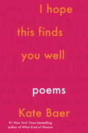 I Hope This Finds You Well: Poems -- Kate Baer, Paperback