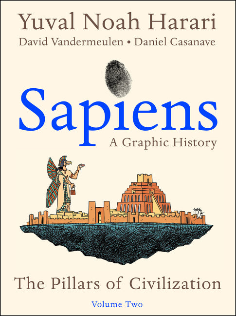 Sapiens: A Graphic History, Volume 2: The Pillars of Civilization -- Yuval Noah Harari, Paperback