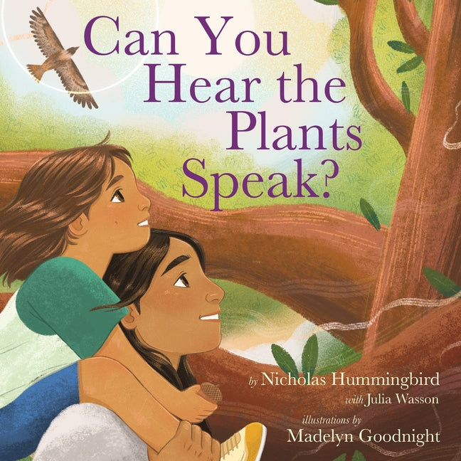 Can You Hear the Plants Speak? -- Nicholas Hummingbird, Hardcover
