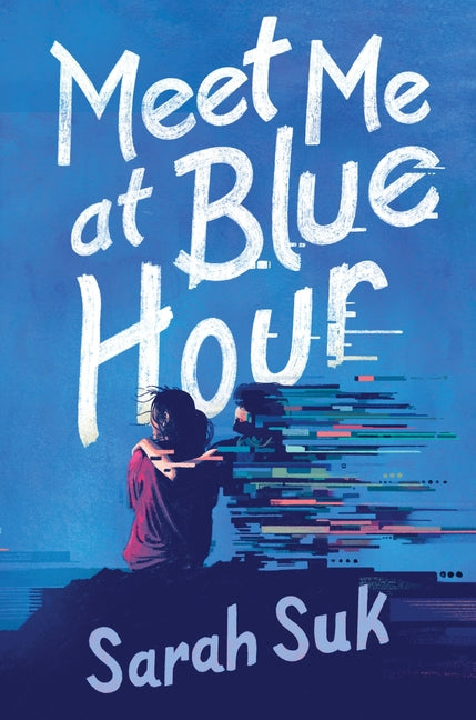 Meet Me at Blue Hour -- Sarah Suk, Hardcover