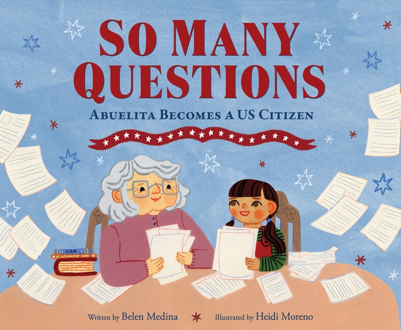 So Many Questions: Abuela Becomes a Us Citizen -- Belen Medina, Hardcover