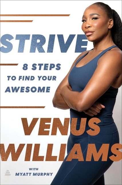 Strive: 8 Steps to Find Your Awesome -- Venus Williams, Hardcover