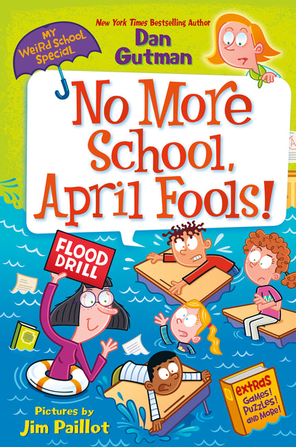 My Weird School Special: No More School, April Fools! -- Dan Gutman, Paperback