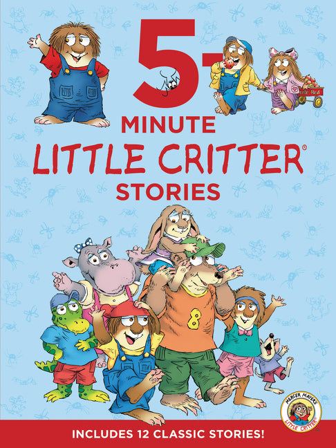 Little Critter: 5-Minute Little Critter Stories: 12 Stories in 1 Book -- Mercer Mayer, Hardcover