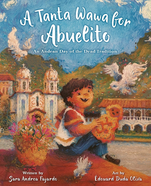 A Tanta Wawa for Abuelito: An Andean Day of the Dead Tradition -- Sara Andrea Fajardo, Hardcover