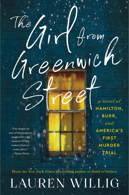 The Girl from Greenwich Street: A Novel of Hamilton, Burr, and America's First Murder Trial -- Lauren Willig, Paperback
