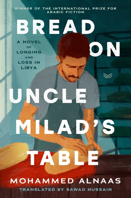 Bread on Uncle Milad's Table -- Mohammed Husayn Alnaas, Hardcover