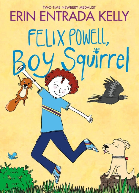 Felix Powell, Boy Squirrel -- Erin Entrada Kelly, Hardcover
