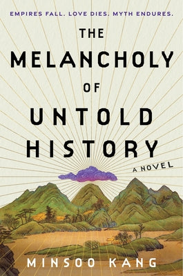 The Melancholy of Untold History -- Minsoo Kang, Hardcover
