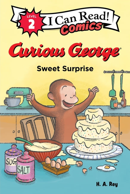 Curious George: Sweet Surprise -- H. A. Rey, Hardcover