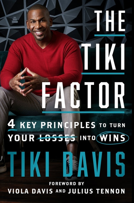 The Tiki Factor: 4 Key Principles to Turn Your Losses Into Wins -- Tiki Davis, Hardcover