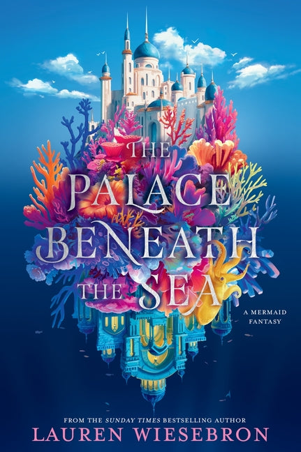The Palace Beneath the Sea -- Lauren Wiesebron, Paperback
