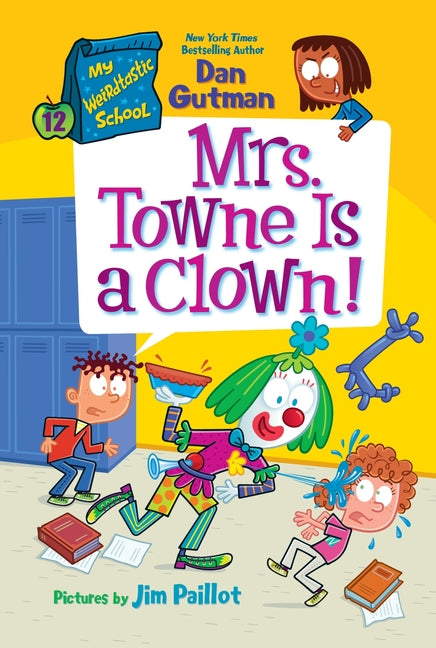 My Weirdtastic School #12: Mrs. Towne Is a Clown! -- Dan Gutman, Paperback