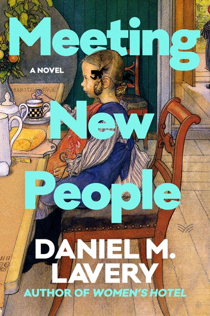 Meeting New People -- Daniel M. Lavery, Hardcover