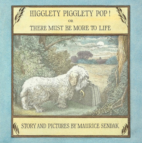 Higglety Pigglety Pop! or There Must Be More to Life -- Maurice Sendak, Hardcover