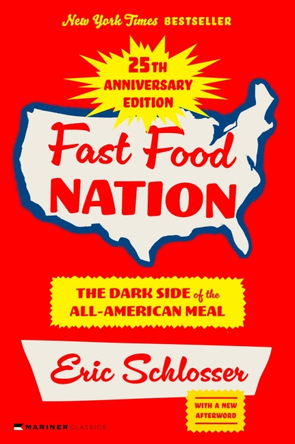 Fast Food Nation 25th Anniversary Edition: The Dark Side of the All-American Meal -- Eric Schlosser, Paperback