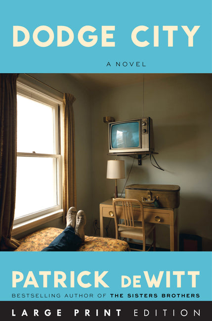 Dodge City: A Novel (Large Print) -- Patrick DeWitt, Paperback