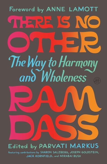 There Is No Other: The Way to Harmony and Wholeness -- Ram Dass, Hardcover