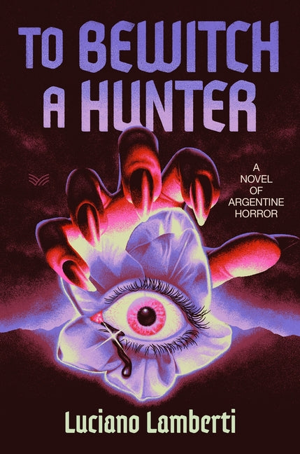 To Bewitch a Hunter -- Luciano Lamberti, Hardcover