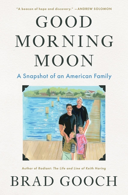 Good Morning Moon: A Snapshot of an American Family -- Brad Gooch, Hardcover