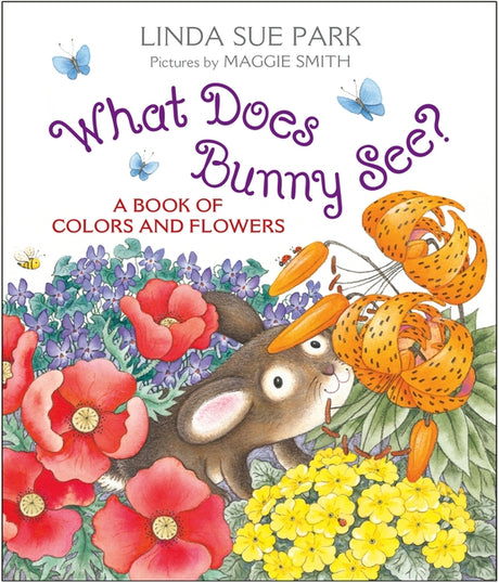 What Does Bunny See?: A Book of Colors and Flowers -- Linda Sue Park, Board Book