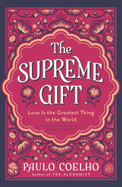 The Supreme Gift: Love Is the Greatest Thing in the World -- Paulo Coelho, Hardcover