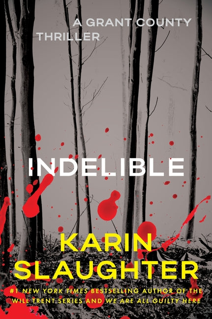 Indelible: A Grant County Thriller -- Karin Slaughter, Paperback