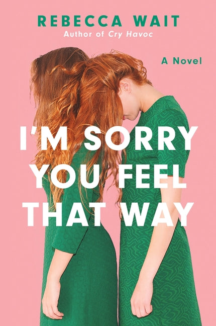 I'm Sorry You Feel That Way -- Rebecca Wait, Paperback