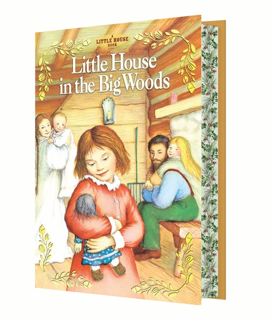 Little House in the Big Woods Deluxe Collector's Edition -- Laura Ingalls Wilder, Hardcover