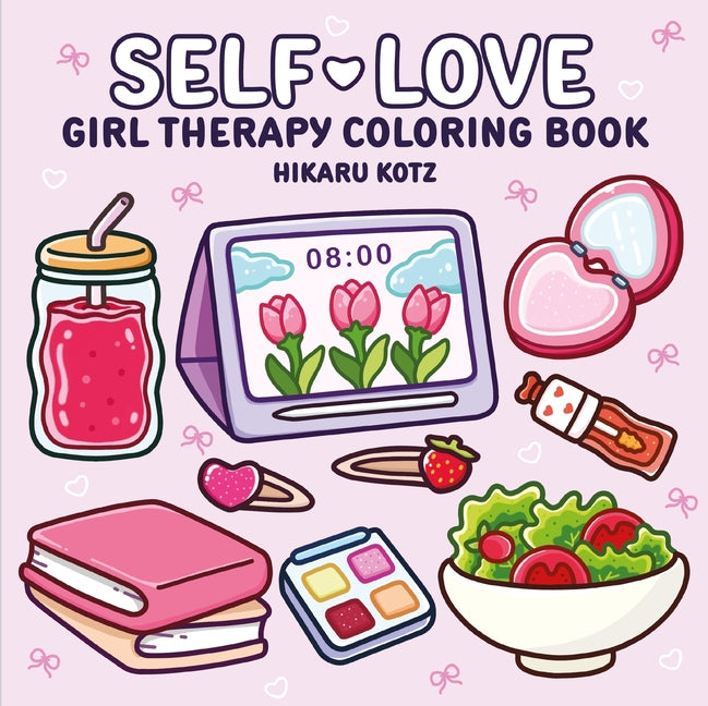Self-Love: Girl Therapy Coloring Book -- Hikaru Kotz, Paperback