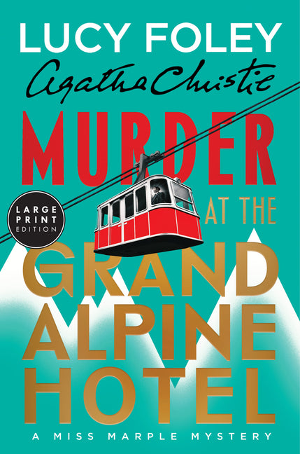 Murder at the Grand Alpine Hotel: The New Miss Marple Mystery (Large Print) -- Lucy Foley, Paperback