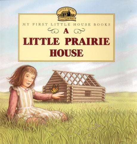 A Little Prairie House -- Laura Ingalls Wilder, Paperback
