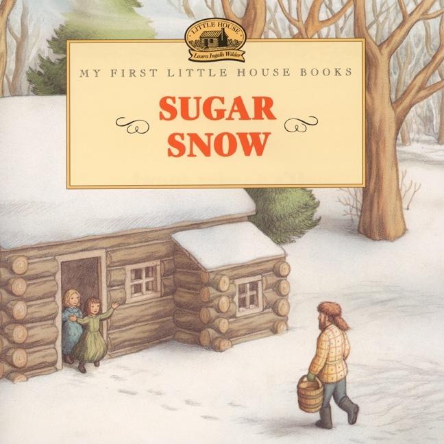 Sugar Snow -- Laura Ingalls Wilder, Paperback