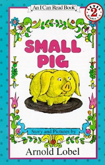 Small Pig -- Arnold Lobel, Paperback