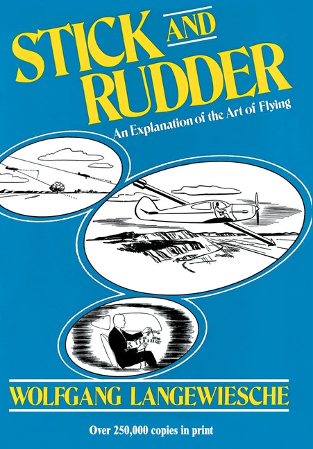 Stick and Rudder: An Explanation of the Art of Flying -- Wolfgang Langewiesche, Hardcover
