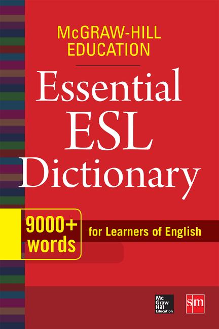 McGraw-Hill Education Essential ESL Dictionary: 9,000+ Words for Learners of English -- McGraw Hill, Paperback