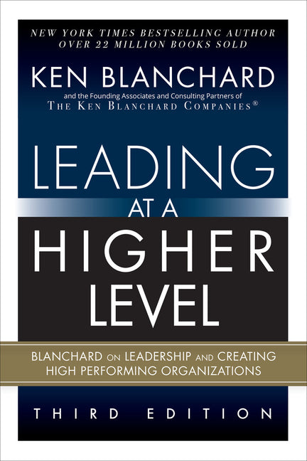 Leading at a Higher Level: Blanchard on Leadership and Creating High Performing Organizations (Paperback) -- Ken Blanchard, Paperback