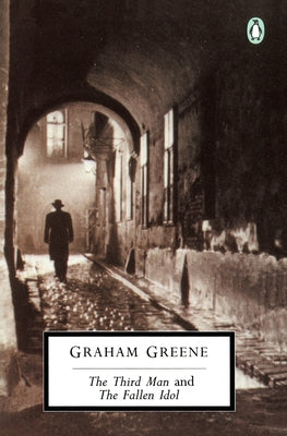 The Third Man and the Fallen Idol -- Graham Greene, Paperback