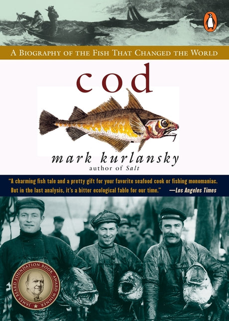 Cod: A Biography of the Fish that Changed the World -- Mark Kurlansky, Paperback