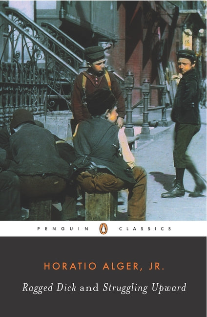 Ragged Dick and Struggling Upward -- Horatio Alger, Paperback