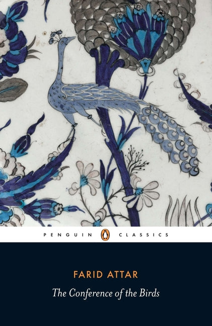 The Conference of the Birds -- Farid Ud-Din Attar, Paperback