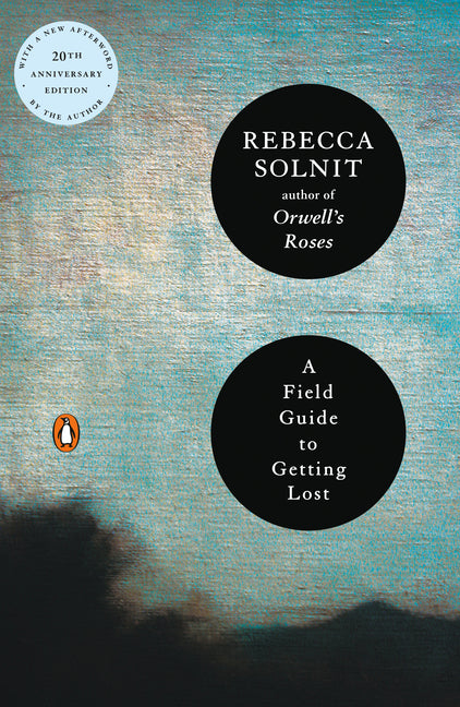 A Field Guide to Getting Lost -- Rebecca Solnit, Paperback