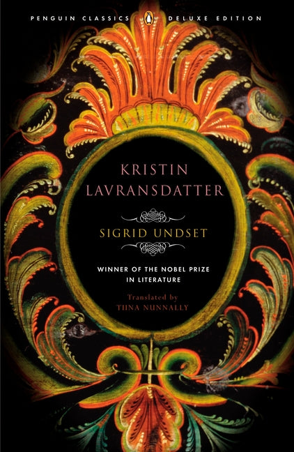 Kristin Lavransdatter: (Penguin Classics Deluxe Edition) -- Sigrid Undset, Paperback