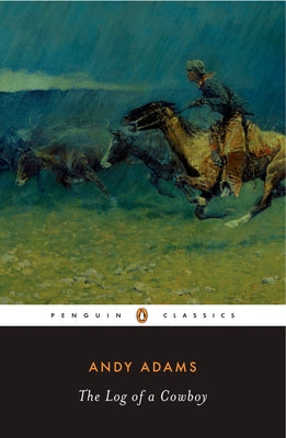 The Log of a Cowboy -- Andy Adams, Paperback