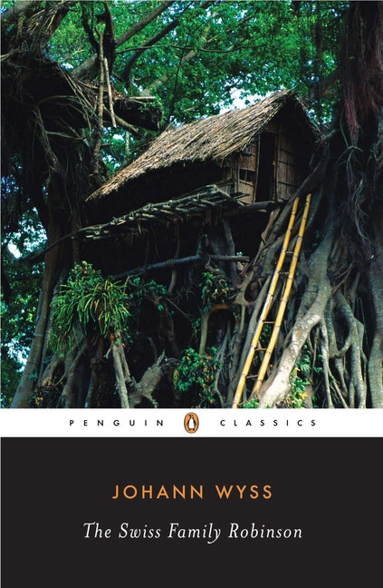The Swiss Family Robinson -- Johann David Wyss, Paperback