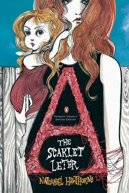 The Scarlet Letter: (Penguin Classics Deluxe Edition) -- Nathaniel Hawthorne, Paperback