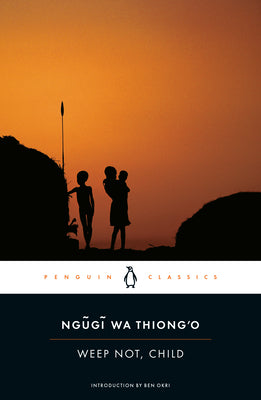 Weep Not, Child -- Ngugi Wa Thiong'o, Paperback