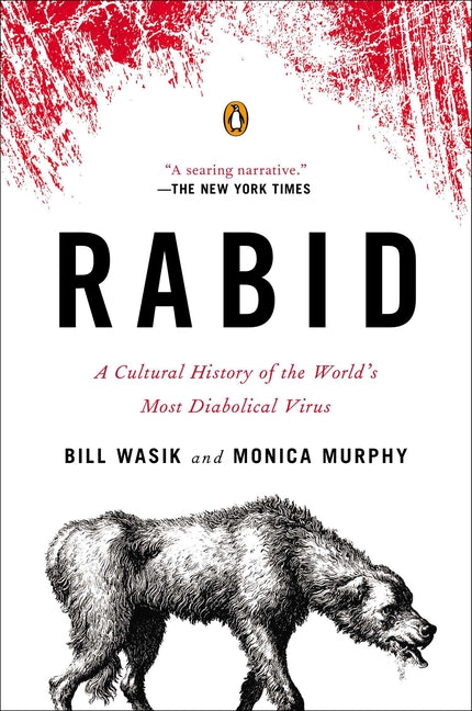 Rabid: A Cultural History of the World's Most Diabolical Virus -- Bill Wasik, Paperback