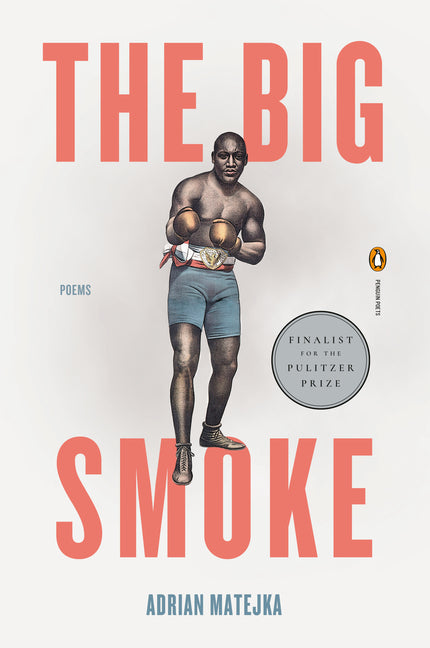 The Big Smoke -- Adrian Matejka, Paperback