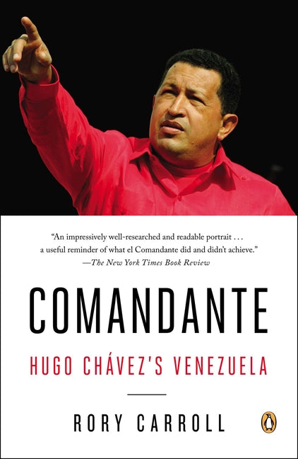 Comandante: Hugo Chávez's Venezuela -- Rory Carroll, Paperback